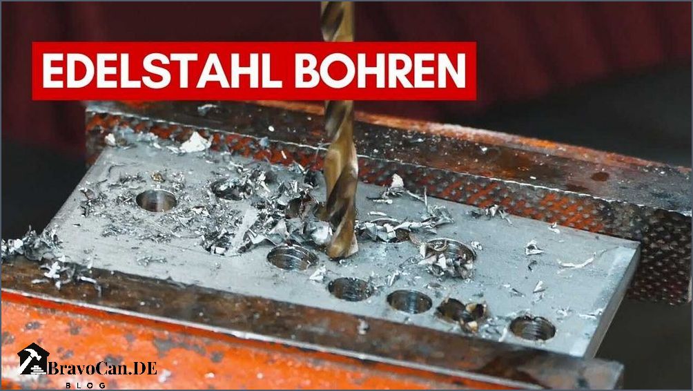 Loch in Edelstahl bohren - Tipps und Anleitung für das erfolgreiche Bohren