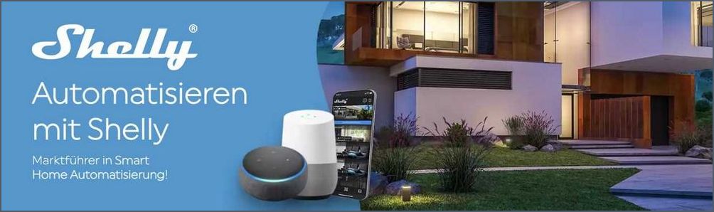 Shelly Smart Home - Automatisierungslösungen für ein intelligentes Zuhause Shelly Smart Home - Automatisierungslösungen für ein intelligentes Zuhause