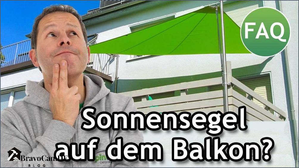 Sonnensegel Balkon befestigen Tipps und Anleitungen für eine sichere Montage
